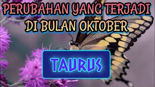 Taurus 🦋perubahan yang terjadi di bulan Oktober [upl. by Acira]