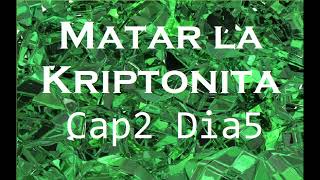 Matar La Criptonita Cap2 Dia5 [upl. by Bettye]