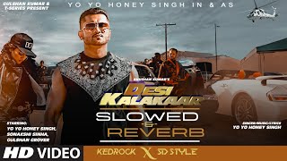 DESI KALAKAAR SLOWED amp REVERB  Yo Yo Honey Singh  Sonakshi Sinha  Kedrock SD Style [upl. by Aiekal]