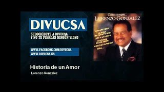 Lorenzo Gonzalez  Historia de un Amor [upl. by Leitao]