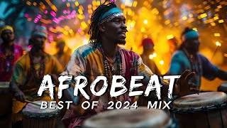 AFROBEAT MIX 2024 NAIJA  The Best and Latest Afrobeat Jams of 2024  Best Afrobeat Mix 2024 [upl. by Adonis]