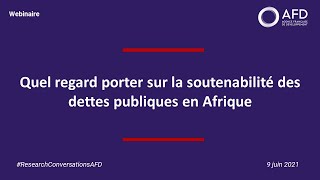 Quel regard porter sur la soutenabilité des dettes publiques en Afrique [upl. by Oz]