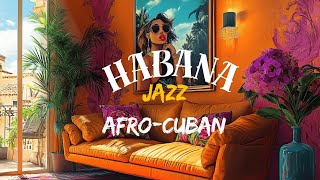 Havana Jazz  Afrocuban  Vibrer au Rythme de La Havane 🎷 [upl. by Pendleton]