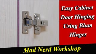 The Easy way to install Cabinet Doors using Blum Hinges  Mad Nerd Workshop [upl. by Siger]