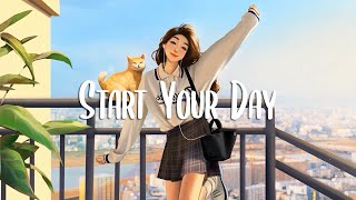 Morning Mood 🌻 Comfortable music that makes you feel positive and calm  Morning songs  Chill Vibes [upl. by Aiki561]