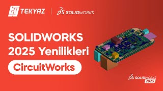 SOLIDWORKS 2025 Yenilikleri  CircuitWorks [upl. by Lemhar]