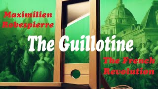 THE GUILLOTINE Maximilien Robespierre Blood in the streets of Paris french revolution guillotine [upl. by Alaehcim]