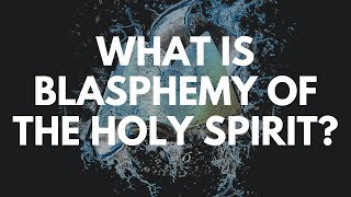 What is Blasphemy of the Holy Spirit [upl. by Breger]