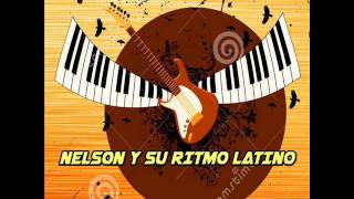 AGARRENSE DE LAS MANOS NELSON Y SU RITMO LATINO [upl. by Annaiel]