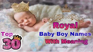 2024 Royal baby boy Names with Meaning  Unique Name for Baby Boy  New Modern Name for Baby Boy [upl. by Eelak936]