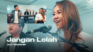 JANGAN LELAH  GKDI Worship  Lagu Rohani Kristen [upl. by Margaux]