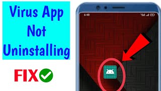 How to Uninstall Virus App on Android  Virus App Not Uninstalling [upl. by Oinotnaocram]