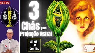 3 Chás para PROJEÇÃO ASTRAL antes de dormir 542 [upl. by Nnylyoj]