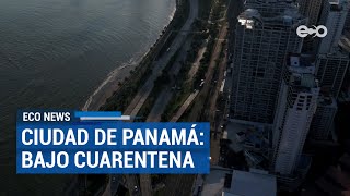 Ciudad de Panamá bajo cuarentena  ECO News [upl. by Odragde]