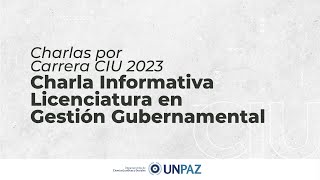 Charla Informativa Licenciatura en Gestión Gubernamental  CIU 2023 UNPAZ [upl. by Sinnylg]