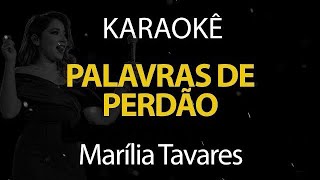 Palavras de Perdão  Marília Tavares Karaokê Version [upl. by Geer]