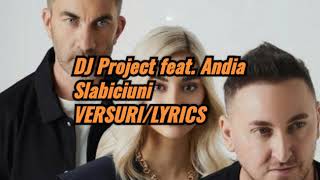 DJ Project feat Andia  Slabiciuni VERSURILYRICS [upl. by Nnylram]