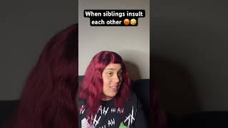 When SIBLINGS INSULT EACH OTHER 😡🤣 shorts shortsfeed viral virlshorts [upl. by Eibrab]