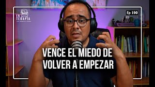 Ep 190 Vence el miedo a volver a empezar [upl. by Ramsden344]