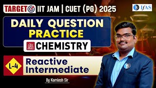 Reaction Intermediate  Daily Question Practice  Chemistry  IIT JAM  CUET PG 2025  L 4  IFAS [upl. by Roti]