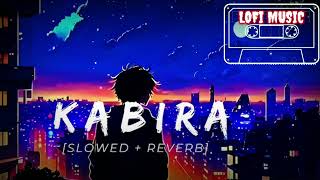 Kabira song lofi song Arijit Singh 🎧🎶slowed REVERB lofi MUSIC 🎶🎧 [upl. by Emlyn625]