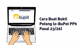 Cara Buat Bukti Potong eBuPot PPh Pasal 2326 [upl. by Edmond]