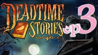 Deadtime Stories  Ep3 [upl. by Ocramed]