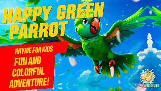 Happy Green Parrot Rhyme for Kids  Fun and Colorful Adventure [upl. by Gracia]