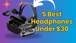 Top 5 Surprising Headphones Under 30 [upl. by Nirrad]