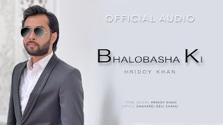 Hridoy Khan  Bhalobasha Ki Official Audio [upl. by Aetnahs]