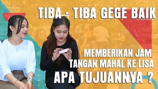 TIBA  TIBA GEGE BAIK MEMBERIKAN JAM TANGAN MAHAL KE LISA APA TUJUANNYA [upl. by Gustavus875]