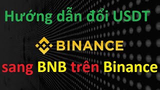 Hướng dẫn đổi USDT sang BNB trên Binancekiemtienvlog [upl. by Frederic]