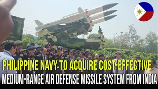 PHILIPPINE NAVY TO ACQUIRE COSTEFFECTIVE MEDIUMRANGE AIR DEFENSE MISSILE SYSTEM FROM INDIA [upl. by Gerick174]