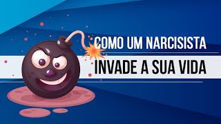 COMO UM NARCISISTA INVADE A SUA VIDA [upl. by Lainey]