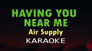 HAVING YOU NEAR ME  Air Supply HD Karaoke [upl. by Crain]