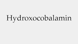 How to Pronounce Hydroxocobalamin [upl. by Ymma]