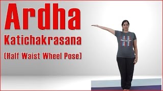 How To Do ARDHA KATICHAKRASANA HALF WAIST WHEEL POSE [upl. by Ryder]