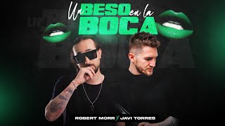 Robert Morr X Javi Torres  Un Beso En La Boca 2022 Remix [upl. by Cassius]