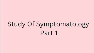 Study of Symptomatlogy Part 1 [upl. by Eelsel]