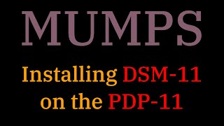 045 More MUMPS Installing DSM11 on a PDP11 [upl. by Roye]