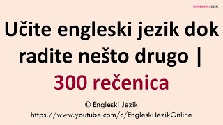 Učite engleski jezik dok radite nešto drugo  300 rečenica [upl. by Serene698]