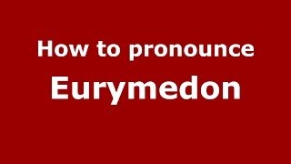 How to pronounce Eurymedon GreekGreece  PronounceNamescom [upl. by Eicarg]