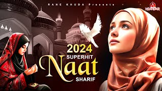 2024 New Naat Sharif  Superhit Naat Sharif  islamic Naat Sharif  Urdu Naat Sharif  Beutiful Naat [upl. by Fenn]