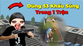 Thử Thách Dùng 53 Khẩu Súng Lấy Top 1 [upl. by Leverett]