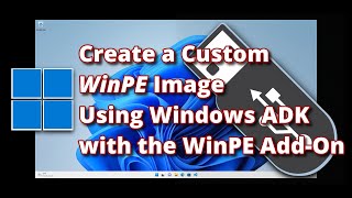 Create a Custom WinPE Image Using Windows ADK with the WinPE AddOn [upl. by Ibrik]