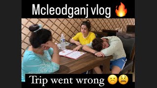 Mcleodganj vlog 🔥  trip went wrong ☹️😫  SAHIL SADIOURA [upl. by Hgieloj]