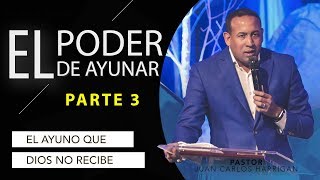 El Ayuno que Dios no recibe  El Poder de ayunar Parte 3 Pastor Juan Carlos Harrigan [upl. by Ennayd694]