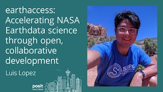 Luis Lopez  earthaccess Accelerating NASA Earthdata sci through open collaborative development [upl. by Irovi]