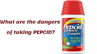 What are the dangers of taking PEPCID [upl. by Oliy]