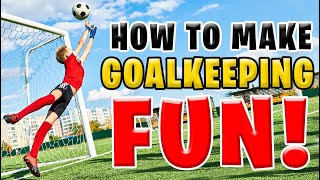 How to make Goalkeeping FUN  Football Masterclass [upl. by Eitak]